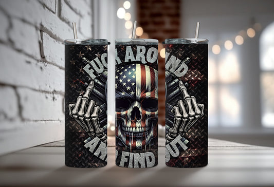 Fuck Around and Find out 20oz
